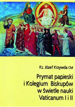 Prymat papieski i Kolegium Biskupów w świetle nauki Vaticanum I i II