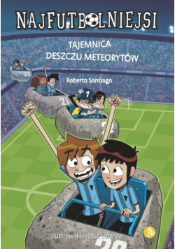 Najfutbolniejsi 9 Tajemnica deszczu meteorytów