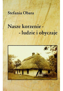 Nasze korzenie ludzie i obyczaje