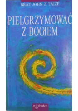 Pielgrzymować  Bogiem