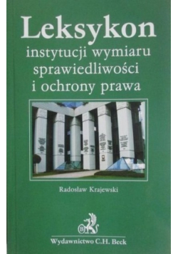 Leksykon instytucji wymiaru sprawiedliwości i ochrony prawa