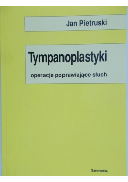 Tympanoplastyki Operacje poprawiające słuch