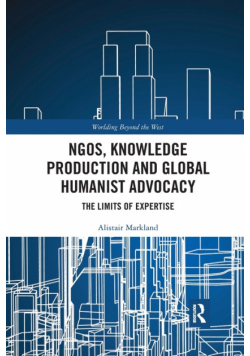 NGOs, Knowledge Production and Global Humanist Advocacy
