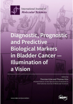 Diagnostic, Prognostic and Predictive Biological Markers in Bladder Cancer - Illumination of a Vision