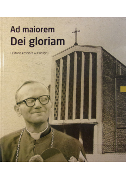 Ad maiorem Dei gloriam Historia kościoła w Podłężu