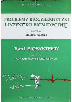 Problemy biocybernetyki i inżynierii biomedycznej Tom 1 Biosystemy