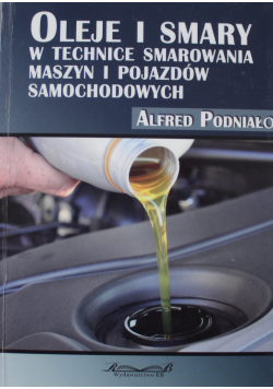 Oleje i smary w technice smarowania maszyn  i pojazdów samochodowych
