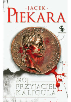 Piekara Jacek - Mój przyjaciel Kaligula