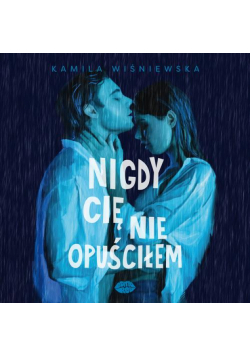 Nigdy Cię nie opuściłem