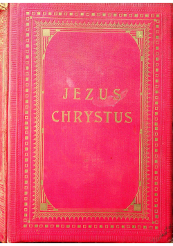 Jezus Chrystus zapowiadany żyjący widzialnie w świecie i żyjący w dziejach 1877 r
