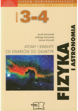 Fizyka i astronomia Moduł 3-4 Atomy i kwanty Od kwarków do galaktyk Podręcznik