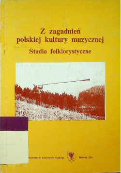 Z zagadnień polskiej kultury muzycznej studia folklorystyczne
