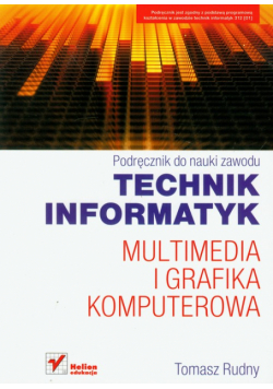 Technik informatyk Multimedia i grafika komputerowa Podręcznik do nauki zawodu
