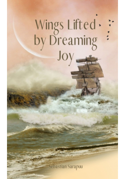 Wings Lifted by Dreaming Joy