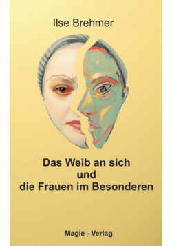 Das Weib an sich und die Frauen im Besonderen