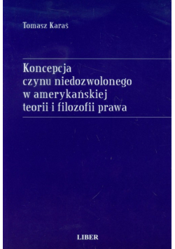 Karaś Tomasz - Koncepcja czynu niedozwolonego w amerykańskiej teorii i filozofii prawa