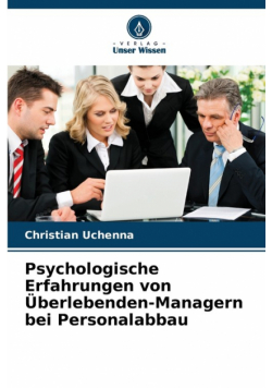 Psychologische Erfahrungen von Überlebenden-Managern bei Personalabbau
