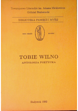 Tobie Wilno Antologia poetycka
