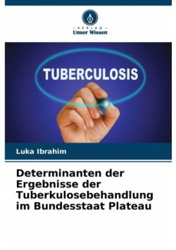 Determinanten der Ergebnisse der Tuberkulosebehandlung im Bundesstaat Plateau