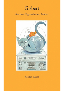 Gisbert. Aus demTagebuch einer Mutter