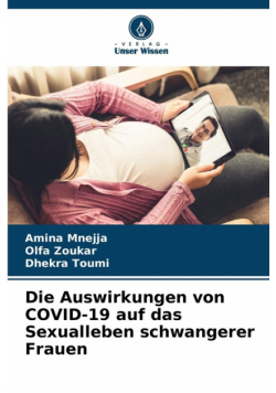Die Auswirkungen von COVID-19 auf das Sexualleben schwangerer Frauen