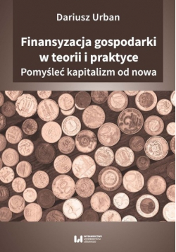 Finansyzacja gospodarki w teorii i praktyce