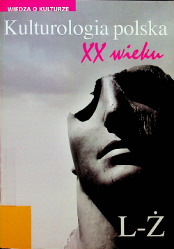 Kulturologia polska XX wieku Tom 2 L Ż