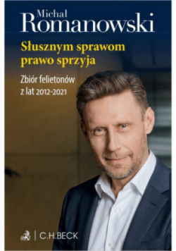 Słusznym sprawom prawo sprzyja. Zbiór felietonów z lat 2012-2021