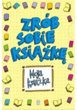 Moja książka Zrób sobie książkę