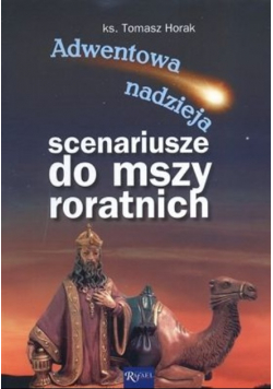 Adwentowa nadzieja Scenariusze do mszy roratnich