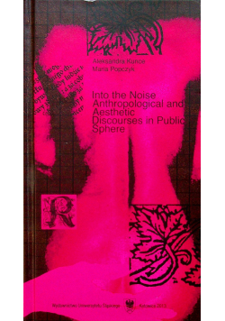 Into the Noise Anthropological and aesthetic Discourses in public sphere