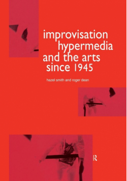 Improvisation Hypermedia and the Arts since 1945