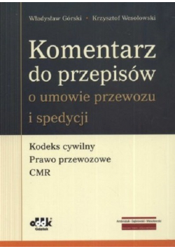 Komentarz do przepisów o umowie przewozu i spedycji Kodeks cywilny Prawo przewozowe