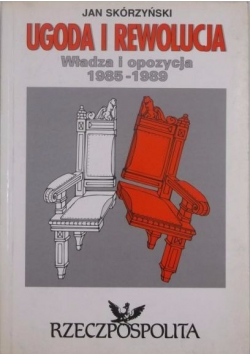 Ugoda i rewolucja władza i opozycja 1985 - 1989