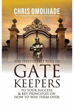 The Irrefutable Role of Gatekeepers to your Success and Key Principles on how to Win them Over