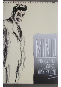 Minio przyjaciele o Januszu Minkiewiczu