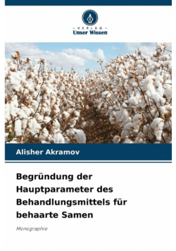 Begründung der Hauptparameter des Behandlungsmittels für behaarte Samen