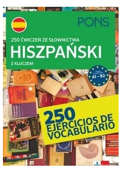 250 ćwiczeń ze słownictwa hiszpańskiego A1-B2 PONS