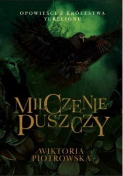 Opowieści z Królestwa Turelionu. Milczenie Puszczy