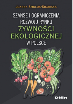 Szanse i ograniczenia rozwoju rynku żywności ekologicznej w Polsce