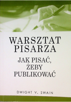 Warsztat pisarza. Jak pisać, żeby publikować