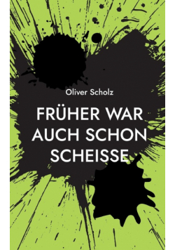 Früher war auch schon scheiße