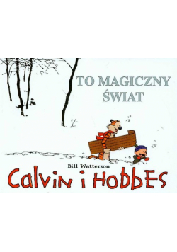 Calvin i Hobbes : To magiczny świat t. 9