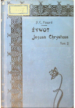 Żywot Pana Naszego Jezusa Chrystusa Tom 2 1910 r.