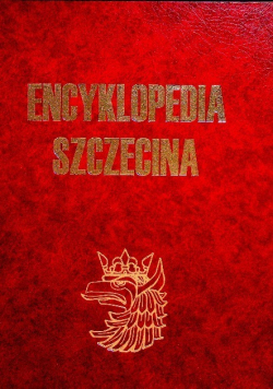 Encyklopedia Szczecina Tom I