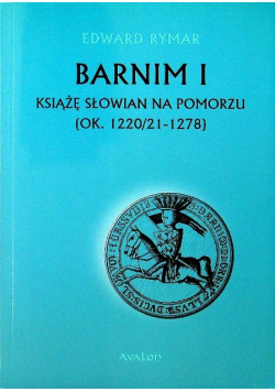 Barnim I Książe Słowian na Pomorzu