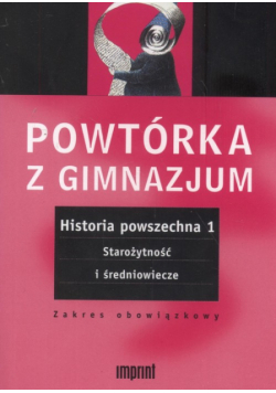 Powtórka z gimnazjum. Historia powszechna 1 Starożytność i średniowiecze