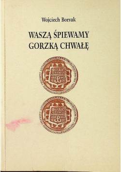 Waszą śpiewamy Gorzką Chwałę