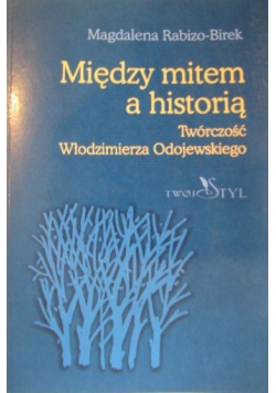 Między mitem a historią. Twórczość Włodzimierza Odojewskiego