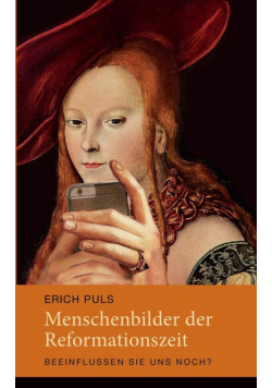 Menschenbilder der Reformationszeit